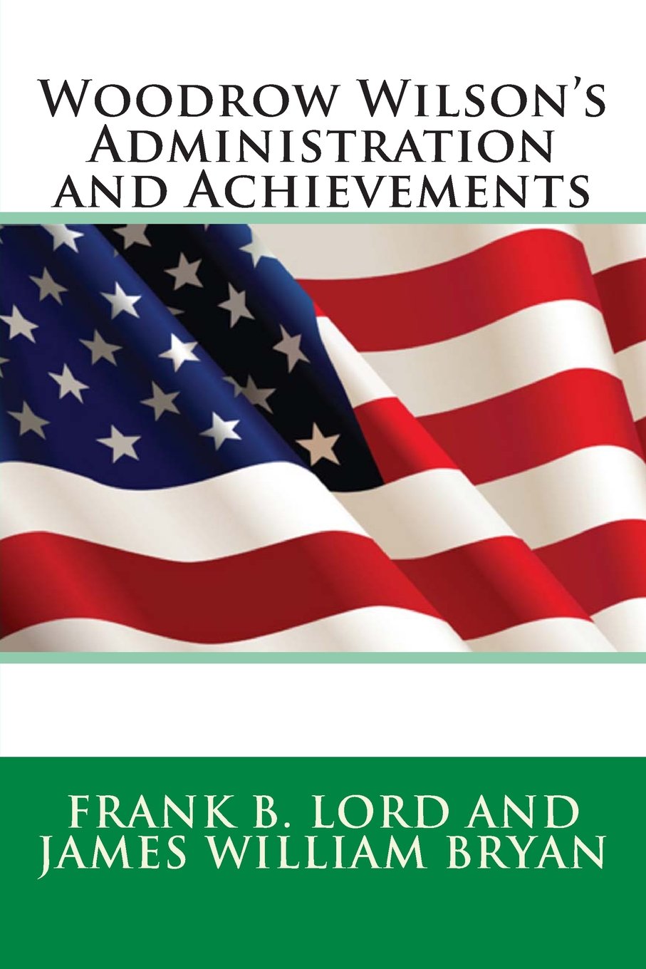 Woodrow Wilson's Administration and Achievements